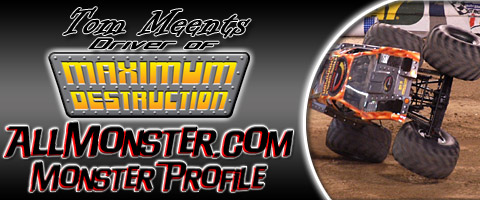 Tom Meents - Maximum Destruction - Monster Profile